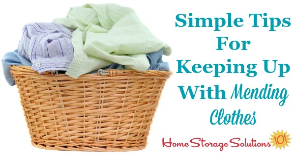 Simple and common sense tips for keeping up with mending clothes from your laundry so you don't have items sit there for excessively long periods waiting for repairs {on Home Storage Solutions 101}