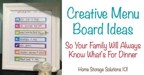 Lots of real life ideas for menu boards, to display what is for dinner for the coming week, to keep your family from needing to ask, 'what's for dinner?' {on Home Storage Solutions 101}