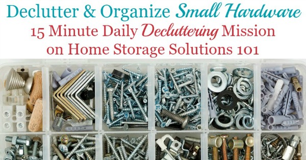 Simple instructions and tips for how to declutter and organize hardware for your tool kit {on Home Storage Solutions 101} Simple instructions and tips for how to #declutter and #organize #hardware for your tool kit {on Home Storage Solutions 101}