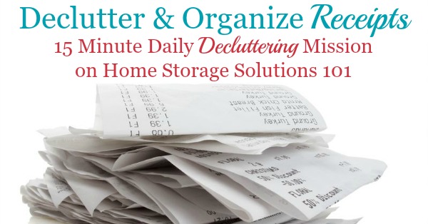 How to declutter and organize receipts that have accumulated as paper clutter in your home, including guidelines on how long to keep various types of receipts before tossing {a Declutter 365 mission on Home Storage Solutions 101} How to declutter and organize receipts that have accumulated as paper clutter in your home, including guidelines on how long to keep various types of receipts before tossing {a #Declutter365 mission on Home Storage Solutions 101}