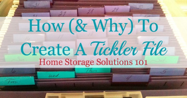 How and why to create a tickler file to organize paperwork, including lots of examples and variations submitted by readers who got their papers organized {on Home Storage Solutions 101}