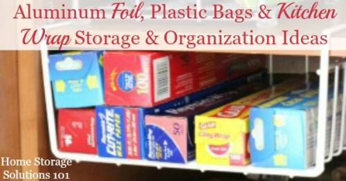 Aluminum Foil Plastic Bags Kitchen Wrap Storage Organization Ideas