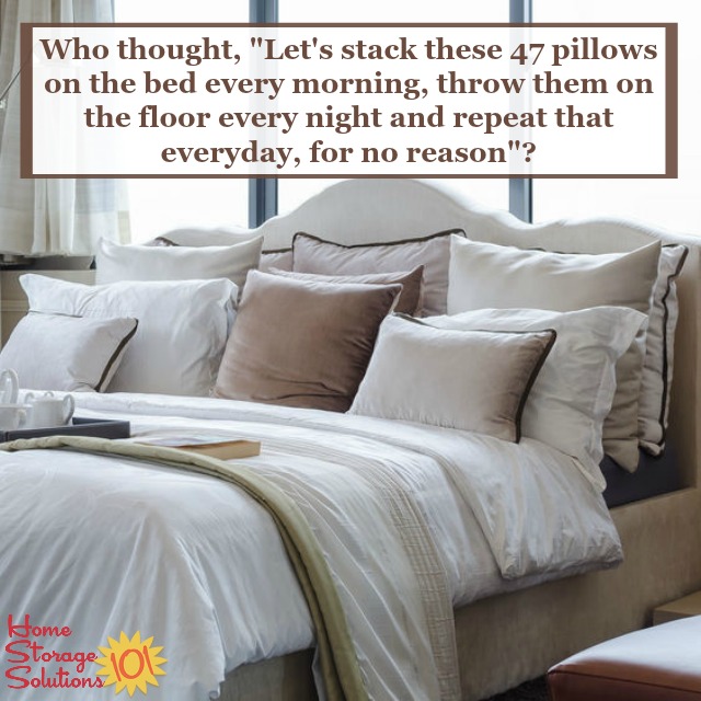 Are you tired of doing the decorative pillow dance each morning and evening? If it is more trouble than it's worth to you, make sure to follow these instructions for how to declutter pillows, on Home Storage Solutions 101