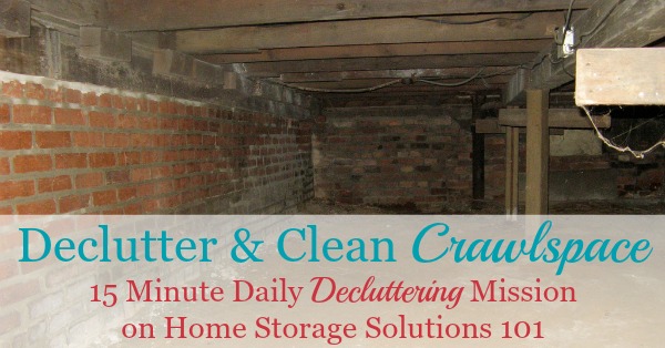 How to declutter and clean your crawlspace, plus discussions of the pros and (mostly) cons of storing items down in this area {a #Declutter365 mission on Home Storage Solutions 101} How to declutter and clean your crawlspace, plus discussions of the pros and (mostly) cons of storing items down in this area {a #Declutter365 mission on Home Storage Solutions 101}