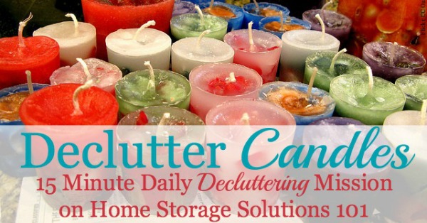 Declutter candles, including candle collections, plus an idea for repurposing old candle jars {part of the Declutter 365 missions on Home Storage Solutions 101} Declutter candles, including candle collections, plus an idea for repurposing old candle jars {part of the Declutter 365 missions on Home Storage Solutions 101}