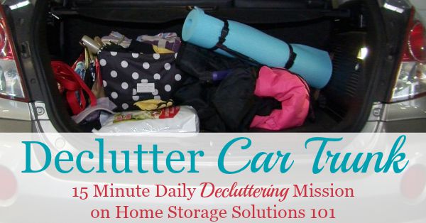 How to declutter your car trunk, and list of possible items to store in your trunk for both emergencies and for convenience {part of the Declutter 365 missions on Home Storage Solutions 101}