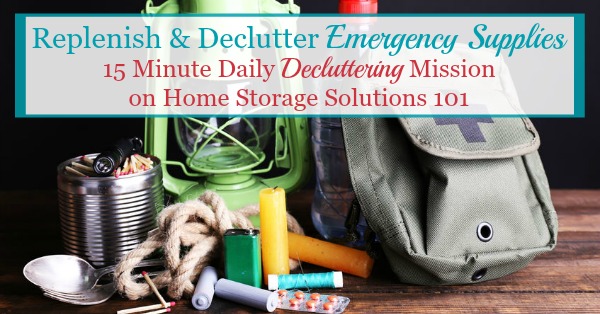 How and why you should replenish and declutter emergency supplies in your home regularly, and the types of items to make sure you focus on {a #Declutter365 mission on Home Storage Solutions 101} How and why you should replenish and declutter emergency supplies in your home regularly, and the types of items to make sure you focus on {a #Declutter365 mission on Home Storage Solutions 101} #EmergencyPreparedness #EmergencyPrep