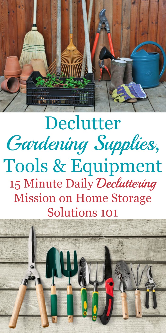 How to declutter gardening supplies, tools and equipment around your home, plus photos from readers who've already done this mission to get you inspired to do it for yourself {on Home Storage Solutions 101}