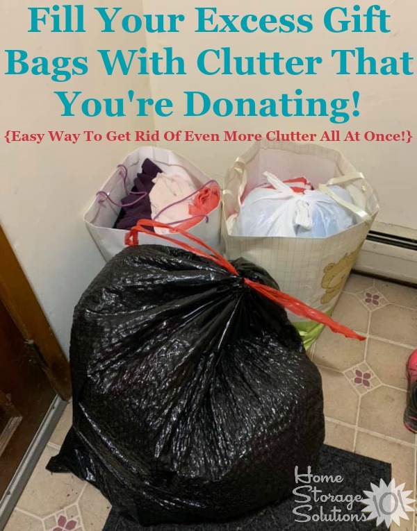 Get rid of excess gift bag clutter, and other clutter at the same time, by using old gift bags to hold all the stuff you're decluttering, and donate it, bag and all, to the charity shop! {featured on Home Storage Solutions 101} Get rid of excess gift bag clutter, and other clutter at the same time, by using old gift bags to hold all the stuff you're decluttering, and donate it, bag and all, to the charity shop! {featured on Home Storage Solutions 101} #DeclutterGiftBags #Declutter365 #DeclutteringTips