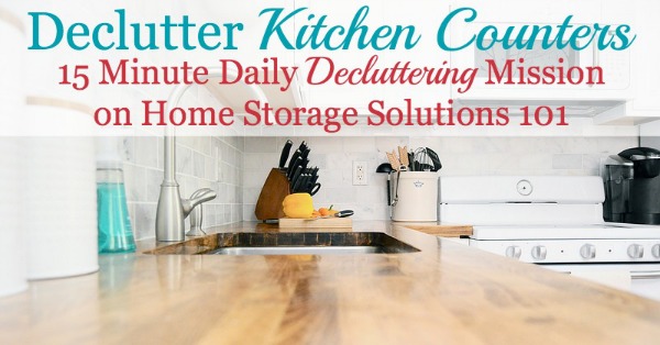 How to declutter kitchen counters and make it a habit {part of the daily 15 minute declutter missions on Home Storage Solutions 101}