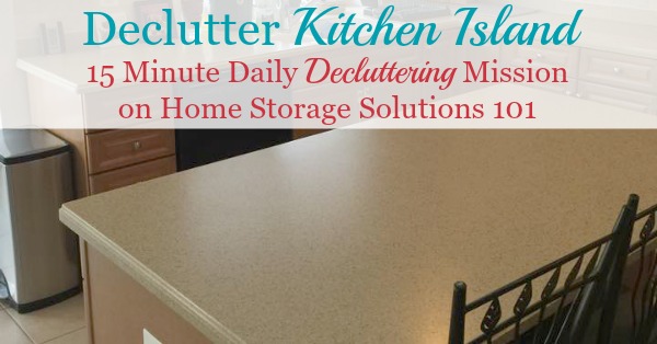 How to declutter your kitchen island and the habits necessary to keep it that way, plus lots of before and after photos from those who've already taken on this Declutter 365 mission {on Home Storage Solutions 101} How to #declutter your kitchen island and the habits necessary to keep it that way, plus lots of before and after photos from those who've already taken on this #Declutter365 mission {on Home Storage Solutions 101} #Decluttering
