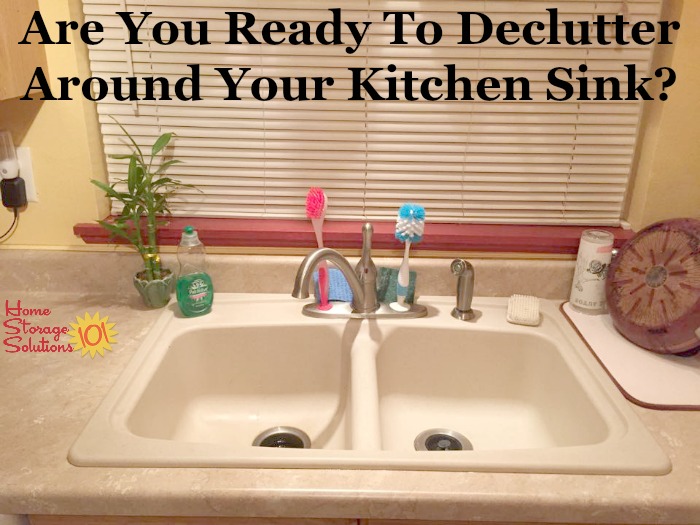 Are you ready to declutter around your kitchen sink? If so, here's instructions for how to do it, including lots of pictures from real people who've done this Declutter 365 mission {on Home Storage Solutions 101} Are you ready to declutter around your kitchen sink? If so, here's instructions for how to do it, including lots of pictures from real people who've done this #Declutter365 mission {on Home Storage Solutions 101}