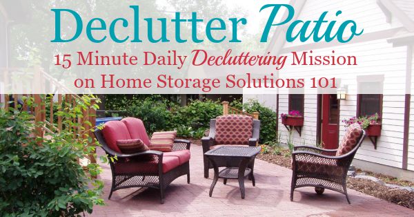How to declutter your patio quickly and easily, by focusing on the purposes for the space {part of the #Declutter365 missions on Home Storage Solutions 101} How to declutter your patio quickly and easily, by focusing on the purposes for the space {part of the #Declutter365 missions on Home Storage Solutions 101}