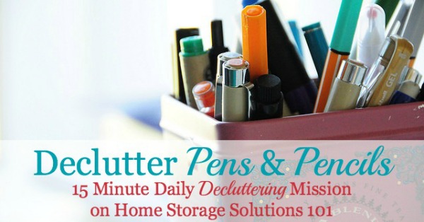 How to declutter pens and pencils {a #Declutter365  mission on Home Storage Solutions 101}