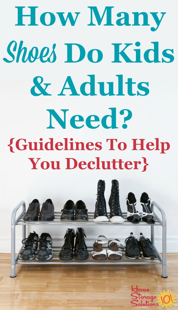 Discussion and guidelines for how many shoes do both adults and kids need, which can help when decluttering shoes or deciding how many pairs to purchase {on Home Storage Solutions 101} Discussion and guidelines for how many shoes do both adults and kids need, which can help when decluttering shoes or deciding how many pairs to purchase {on Home Storage Solutions 101}