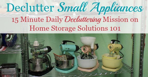 How to #declutter small appliances in your kitchen, with criteria and things to consider for what to keep versus to get rid of {a #Declutter365 mission on Home Storage Solutions 101} #KitchenOrganization