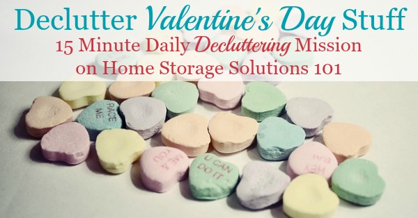 If you've decorated your home for Valentine's day, make sure that after the holiday is over you put up your decorations after a reasonable time, after decluttering anything you don't want to keep for next year {#Declutter365 mission on Home Storage Solutions 101}