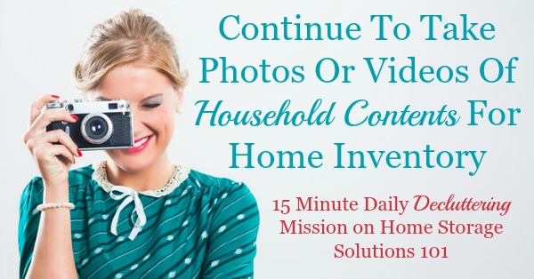 Continue to take photos or videos of household contents for your home inventory {a Declutter 365 mission on Home Storage Solutions 101} Continue to take photos or videos of household contents for your home inventory {#Declutter365 mission on #HomeStorageSolutions101} #HomeInventory