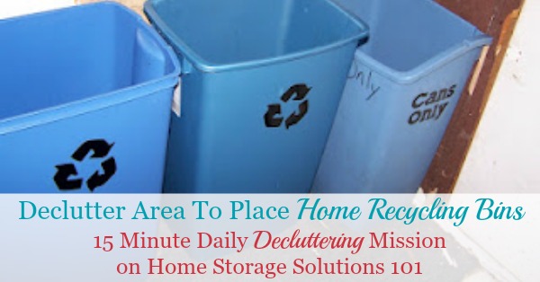 Clear and declutter area in your home to be used as a home recycling center, to place your recycling bins and containers {#Declutter365 mission on Home Storage Solutions 101}