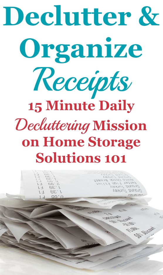 How to declutter and organize receipts that have accumulated as paper clutter in your home, including guidelines on how long to keep various types of receipts before tossing {a #Declutter365 mission on Home Storage Solutions 101}