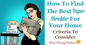List of criteria to help you find the best paper shredder for use in your home {on Home Storage Solutions 101}