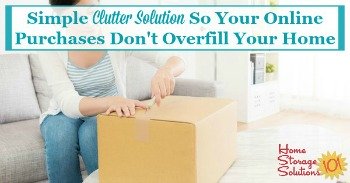 Simple clutter solution so your online purchases don't overfill your home
